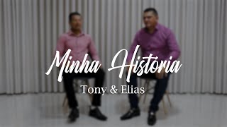 Tony e Elias  Minha História Clipe Oficial [upl. by Karena]