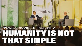 Humanity is not that simple  Yuval Noah Harari amp Pedro Pinto [upl. by Aenad]