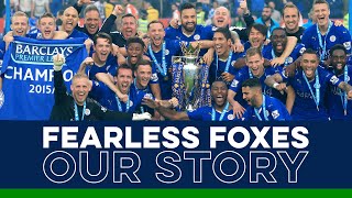 Fearless Foxes Our Story  Leicester Citys 201516 Premier League Title [upl. by Dnalro]