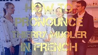 How To Pronounce THIERRY MUGLER In French [upl. by Kayne156]