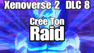 Xenoverse 2 DLC 8  Nouveau Mode de Jeu  Mon Raid [upl. by Ifen732]