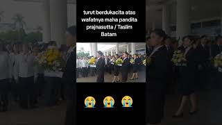 turut berdukacita atas wafatnya maha pandita prajnasutta Taslim Batam vihara pandetataslim viral [upl. by Daniele]