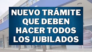 NUEVO TRAMITE OBLIGATORIO QUE DEBEN HACER LOS JUBILADOS y PENSIONADOS [upl. by Anecuza]