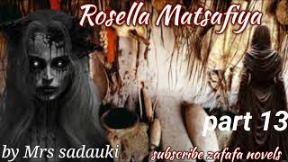 Rosella Matsafiya part 13 labarin wata Matsafiya mae cike da rikita rikita [upl. by Tine]