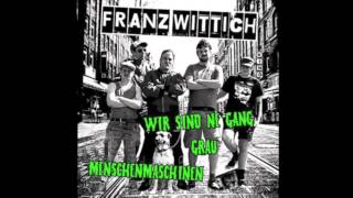 franz wittich  wir sind ne gang [upl. by Annot]