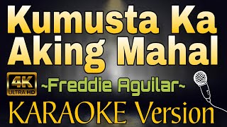 KUMUSTA KA AKING MAHAL by Freddie Aguilar HD OPM KARAOKE Version [upl. by Llehsam]