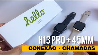 H13 PRO  SERIE 9  45mm smartwatch  Como conectar Notificações e Chamadas MELHOR QUE O W29 PRO [upl. by Nahshon]