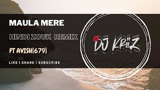 Maula Mere Hindi Zouk Remix  Dj KriiZ Ft Avish679 [upl. by Euhsoj]