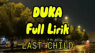 DUKA  LAST CHILD  FULL LIRIK  TERPOPULER PALING DI CARI trending [upl. by Ydasahc318]