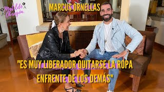 Marcus Ornellas quotEs liberador quitarse la ropa frente al públicoquot I Entrevista con Matilde Obregón [upl. by Dymphia17]