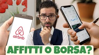 Affitto Breve Affitto a Lungo Termine o Investimento in Borsa CONFRONTO Serio [upl. by Pallaton]