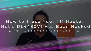 How to Trace Your TM Router Netis DL4480V1 Has Been Hacked [upl. by Delphina204]