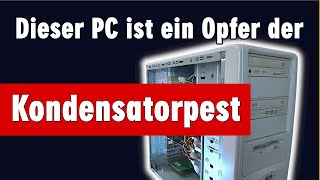 Dieser PC ist ein Opfer der Kondensatorpest [upl. by Adnowat]