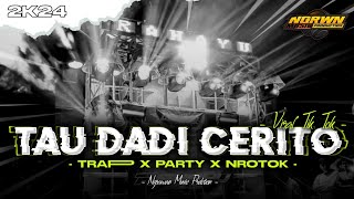 DJ TAU DADI CERITO TRAP PARTY NROTOK  NGRAWAN MUSIC [upl. by Kyriako]