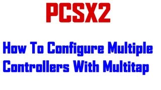 PCSX2 How To Configure Multitap Multiple Controllers [upl. by Enier]