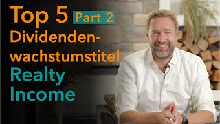 Top 5 Dividendenwachstumstitel Teil 2  Realty Income [upl. by Albertina]