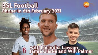 BSL Football Phonein with Jamie Clarke Will Palmer and Lucindha Lawson [upl. by Oileve]