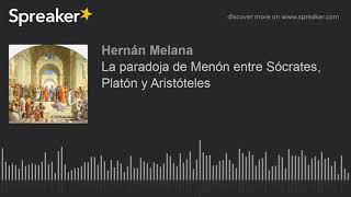 La paradoja de Menón entre Sócrates Platón y Aristóteles [upl. by Ellenrahs]