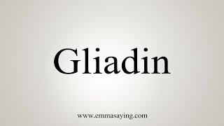 How To Say Gliadin [upl. by Aiekan]