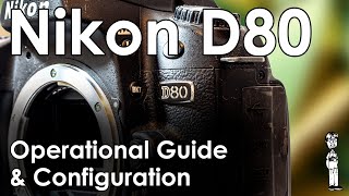 Nikon D80 Video 2 Operation Modes and Settings Walkthrough [upl. by Eillehs]