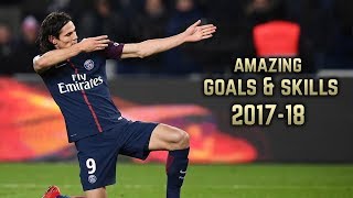 Edinson Cavani 201718  Amazing Goals amp Skills [upl. by Bessie820]