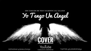 Tego Calderon amp Gallego  Yo Tengo un Angel Cover Gianluca El Despertar [upl. by Midge]