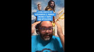 ¡HABLAMOS DE AQUAMAN 2 AMBER HEARD Y LA ÚLTIMA PELI DEL DCEU SIN SPOILERS [upl. by Lipps442]