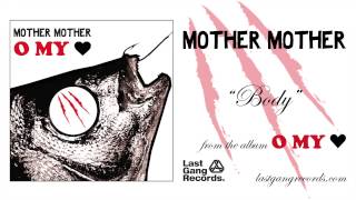 Mother Mother  Body [upl. by Rosetta]