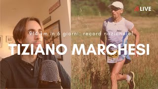 Corre 914 km in sei giorni E umano Intervista a Tiziano Marchesi [upl. by Elisha]