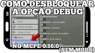 Como Desbloquear a Opção Debug No Minecraft PE 0160 [upl. by Ailido]