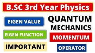 Eigen Value and Eigen Functions  Momentum Operator  BSC 3rd Year Physics  Quantum Mechanics [upl. by Attiuqram]