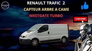 RENAULT TRAFIC 2 WESTGATE TURBO ET CAPTEUR ARBRE A CAME [upl. by Mccandless948]