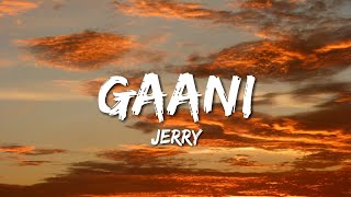 Jerry  Gaani Lyrics  ChillPind [upl. by Nibor]