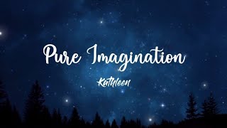 Pure Imagination  Kathleen Girl Version Lyrics Video [upl. by Dmitri]