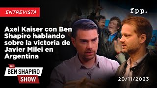 Axel Kaiser con Ben Shapiro hablando sobre la victoria de Javier Milei en Argentina [upl. by Sassan]