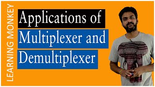 Applications of Multiplexer and Demultiplexer  Lesson 103  Digital Electronics  Learning Monkey [upl. by Callas]