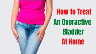 Home Remedies For Overactive Bladder  Sensitive Bladder Remedies [upl. by Yendic]