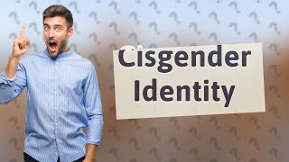 What does cisgender mean [upl. by Eniamerej]