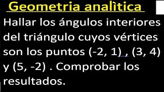 Hallar los ángulos interiores del triángulo cuyos vértices son los puntos 2 1 3 4 y 5 2 [upl. by Ahsenak]