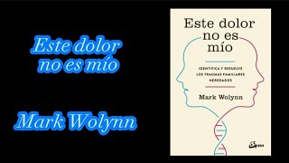 Este dolor no es mío Mark Wolynn [upl. by Enihpets]