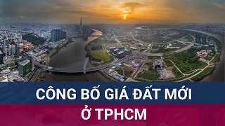 TPHCM chính thức ban hành bảng giá đất mới có hiệu lực ngay trong vài ngày tới  VTC Now [upl. by Anelac629]