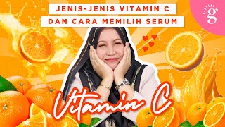 JenisJenis Vitamin C Dan Cara Memilih Serum Vitamin C [upl. by Admama751]