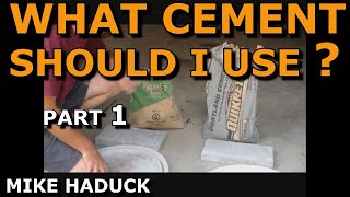 WHAT CEMENT SHOULD I USE  Part 1 Mike Haduck [upl. by Naic]