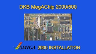 DKB MegAChip Install  Amiga 2000 [upl. by Ettezyl]