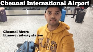 Chennai International Airport Tour  Chennai metro  Egmore Railway station chennai [upl. by Onaicnop225]