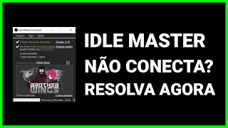 IDLE MASTER NÃO CONECTA CONTA DA STEAM RESOLVA AGORA MESMO  Tutorial 2023 [upl. by Naivaf861]