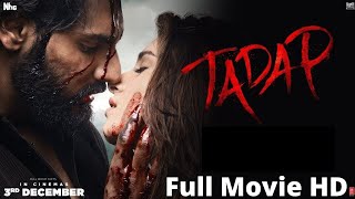 Tadap  FULL MOVIE 4K HD FACTS  Ahan shetty  Tara sutaria  Sajid Nadiadwala  Milan luthria [upl. by Eannyl]