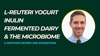 LReuteri Yogurt Inulin Fermented Dairy SuperGut A Dietitians Review and Suggestions [upl. by Gildus]