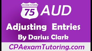 CPA Audit ExamAdjusting Entries Darius ClarkCPAexamTutoringcom [upl. by Alverson]