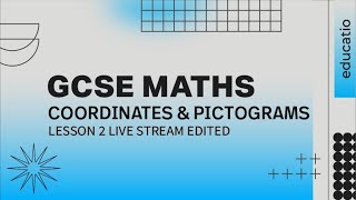 GCSE MATHS Coordinates and Pictograms LIVE LESSON 2 EDITED [upl. by Laehcar98]